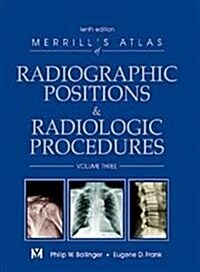 Merrills Atlas of Radiographic Positions & Radiologic Procedures: Volume 3, 10e (Hardcover, 10)