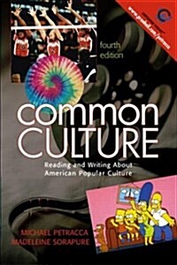 Common Culture: Reading and Writing About American Popular Culture, Fourth Edition (Paperback, 4)