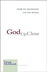 God Up Close: How to Meditate on His Word (Paperback)