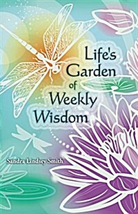 Lifes Garden of Weekly Wisdom (Paperback)