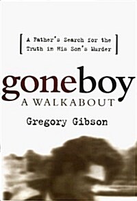 Gone Boy: A Walkabout (Hardcover, First Edition)