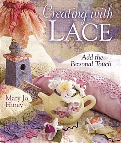 Creating With Lace: Add the Personal Touch (Hardcover)