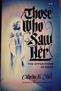 Those Who Saw Her: The Apparitions of Mary (Paperback, 0)