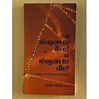 A Reason to Live! A Reason to Die!:  A New Look at Faith in God (Paperback)