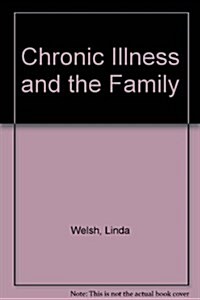 Chronic Illness and the Family: A Guide to Living Every Day (Paperback, 1st)