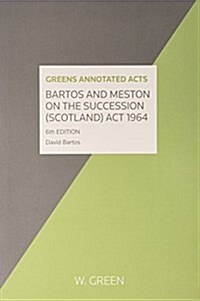 Bartos and Meston on the Succession (Scotland) Act 1964 (Paperback, 6 ed)