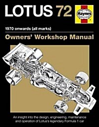 Lotus 72 Owners Workshop Manual : An insight into the design, engineering, maintenance and operation of Lotuss legendary Formula 1 car (Paperback, 2 Revised edition)