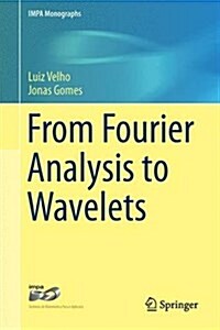 FROM FOURIER ANALYSIS TO WAVELETS (Hardcover)