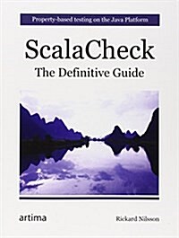 Scala Check: The Definitive Guide : Property-Based Testing on the Java Platform (Paperback)