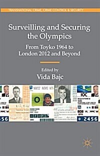 Surveilling and Securing the Olympics : From Tokyo 1964 to London 2012 and Beyond (Hardcover, 1st ed. 2015)
