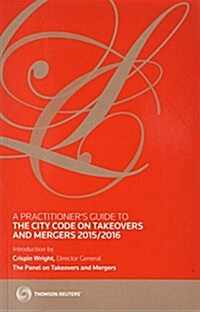 A Practitioners Guide to the City Code on Takeovers and Mergers (Paperback, 27 Rev ed)