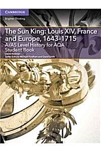 A/AS Level History for AQA The Sun King: Louis XIV, France and Europe, 1643–1715 Student Book (Paperback)