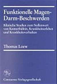 Funktionelle Magen-Darm-Beschwerden: Klinische Studien Zum Stellenwert Von Komorbidit?, Krankheitserleben Und Krankheitsverhalten (Paperback, 1999)