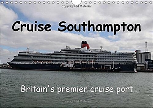 Cruise Southampton 2016 : Cruise Ships in the Port of Southampton, UK (Calendar)