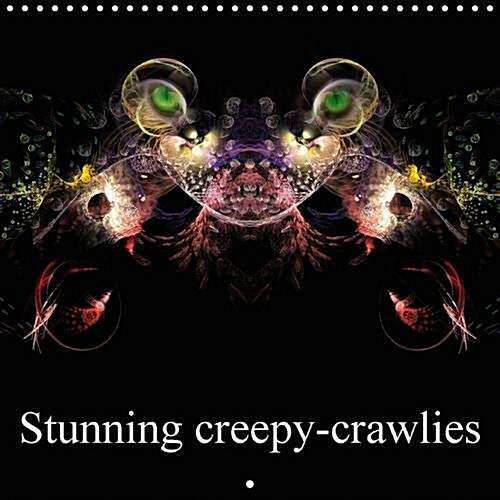 Stunning Creepy-Crawlies 2016 : Some Imaginary Creatures (Calendar)