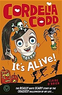 Cordelia Codd: Its Alive! : Book 3 (Paperback)