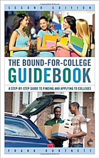 The Bound-for-College Guidebook: A Step-by-Step Guide to Finding and Applying to Colleges (Paperback, 2)
