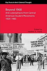 Anti-Colonial Texts from Central American Student Movements 1929–1983 : Anti-Colonial Texts from Central American Student Movements 1929-1983 (Paperback)