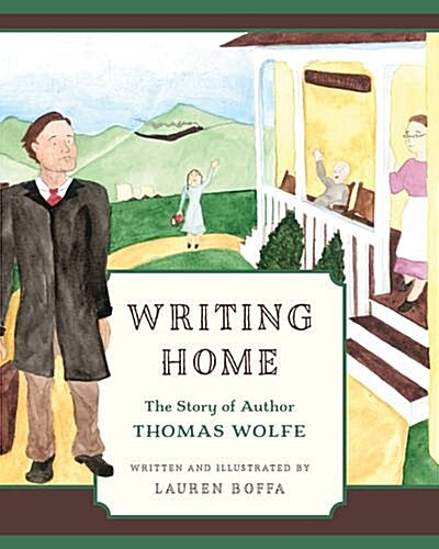 Writing Home: The Story of Author Thomas Wolfe (Hardcover)