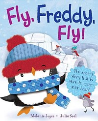 Fly, Freddy, fly! : (A) little penguin's big adventure 