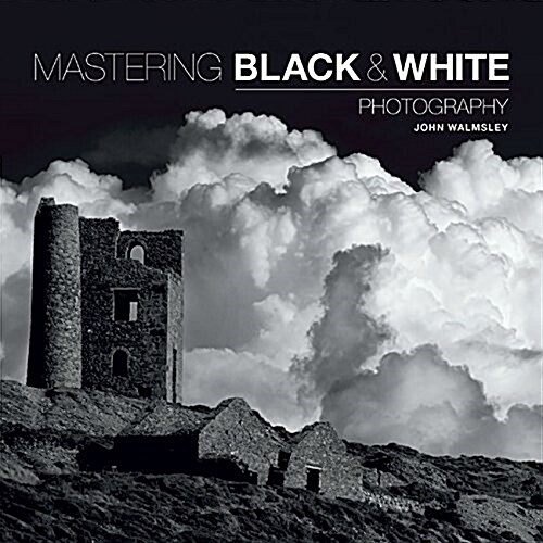 Mastering Black & White Photography (Paperback)