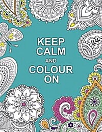 Keep Calm and Colour on (Paperback)