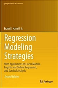 Regression Modeling Strategies: With Applications to Linear Models, Logistic and Ordinal Regression, and Survival Analysis (Hardcover, 2, 2015)
