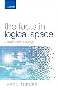 The Facts in Logical Space : A Tractarian Ontology (Hardcover)