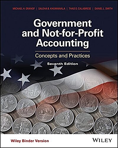 Government and Not-For-Profit Accounting: Concepts and Practices (Loose Leaf, 7)