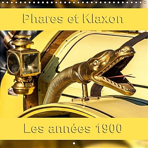 Phares et Klaxon les Annees 1900 2016 : Les Equipements Automobiles Vintage (Calendar)