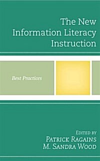 The New Information Literacy Instruction: Best Practices (Hardcover)