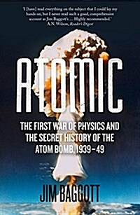 Atomic : The First War of Physics and the Secret History of the Atom Bomb 1939-49 (Paperback)