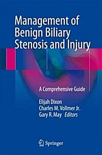 Management of Benign Biliary Stenosis and Injury: A Comprehensive Guide (Hardcover, 2015)