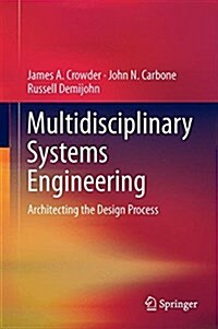 Multidisciplinary Systems Engineering: Architecting the Design Process (Hardcover, 2016)