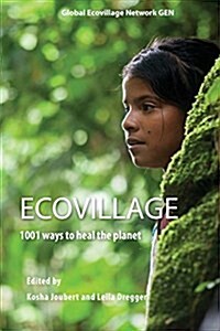 Ecovillage : 1001 Ways to Heal the Planet (Paperback)