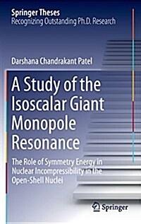 A Study of the Isoscalar Giant Monopole Resonance: The Role of Symmetry Energy in Nuclear Incompressibility in the Open-Shell Nuclei (Hardcover, 2016)