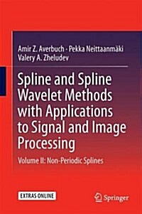 Spline and Spline Wavelet Methods with Applications to Signal and Image Processing: Volume II: Non-Periodic Splines (Hardcover, 2016)