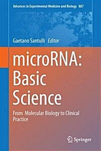 Microrna: Basic Science: From Molecular Biology to Clinical Practice (Hardcover, 2015)