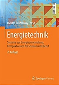 Energietechnik: Systeme Zur Energieumwandlung. Kompaktwissen F? Studium Und Beruf (Paperback, 7, 7., Uberarb. U.)