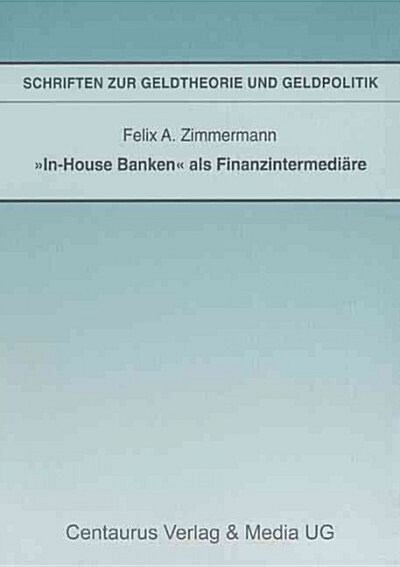 In-House Banken ALS Finanzintermedi?e (Paperback, 1996)