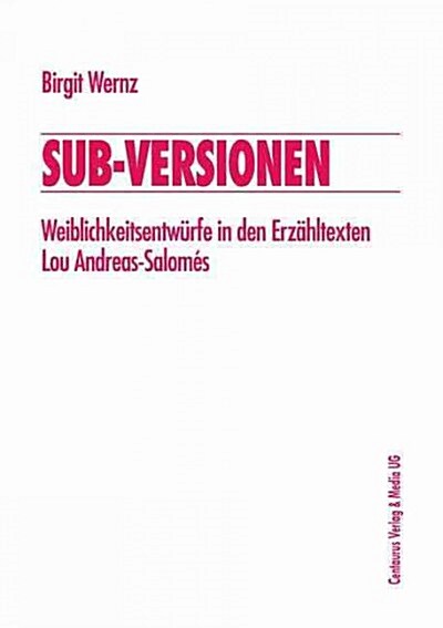 Sub-Versionen: Weiblichkeitsentw?fe in Den Erz?ltexten Lou Andreas-Salom? (Paperback, 1997)