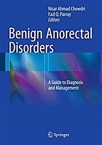 Benign Anorectal Disorders: A Guide to Diagnosis and Management (Hardcover, 2016)