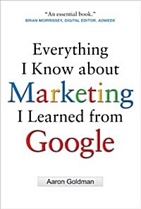 Everything I Know about Marketing I Learned from Google (Hardcover)