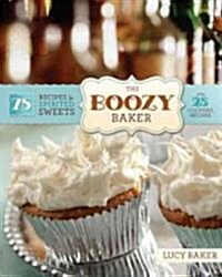 The Boozy Baker: 75 Recipes for Spirited Sweets (Paperback)
