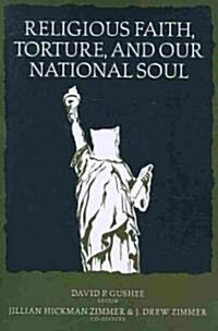 Religious Faith, Torture, and Our National Soul (Paperback)