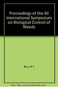 Proceedings of the XII International Symposium on Biological Control of Weeds (Paperback)