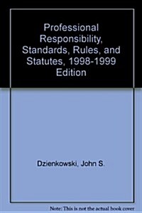 Professional Responsibility, Standards, Rules, and Statutes, 1998-1999 Edition (Paperback)