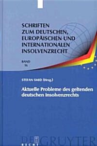 Aktuelle Probleme Des Geltenden Deutschen Insolvenzrechts (Hardcover)