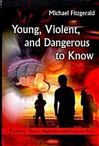 Young, Violent, and Dangerous to Know (Hardcover)