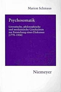 Psychosomatik: Literarische, Philosophische Und Medizinische Geschichten Zur Entstehung Eines Diskurses (1778-1936) (Paperback)